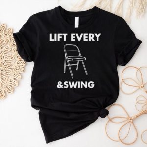 Lift every and swing shirt