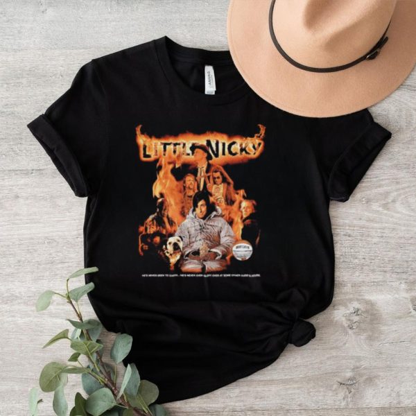 Little Nicky he’s never been to Earth he’s never even slept overt at some other dude’s house shirt