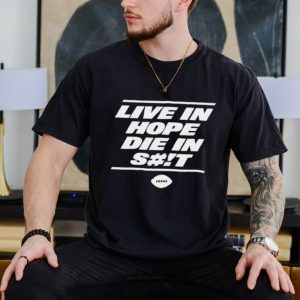 Live In Hope Die In Shit New York Shirt