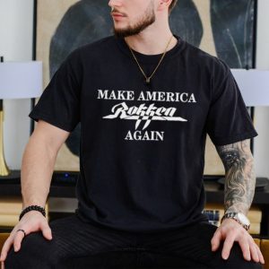 Make America Rokken Again Shirt