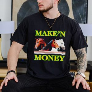 Make’n money shirt