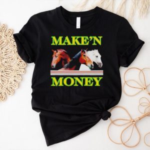 Make’n money shirt