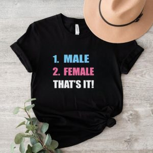 Male 2 female that’s it shirt