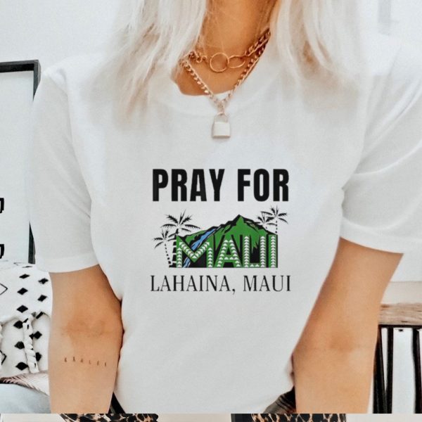 Maui strong pray for Lahaina Maui shirt