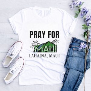 Maui strong pray for Lahaina Maui shirt