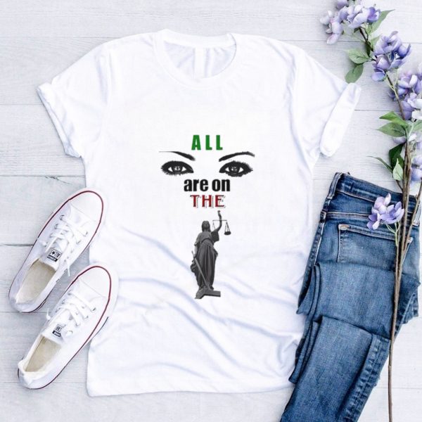 Men’s All eyes are on the lady Justice shirt