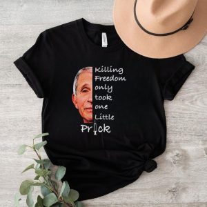 Men’s Fauci killing freedom only took one little prick shirt