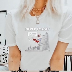 Men’s Never forget you ladies alright shirt