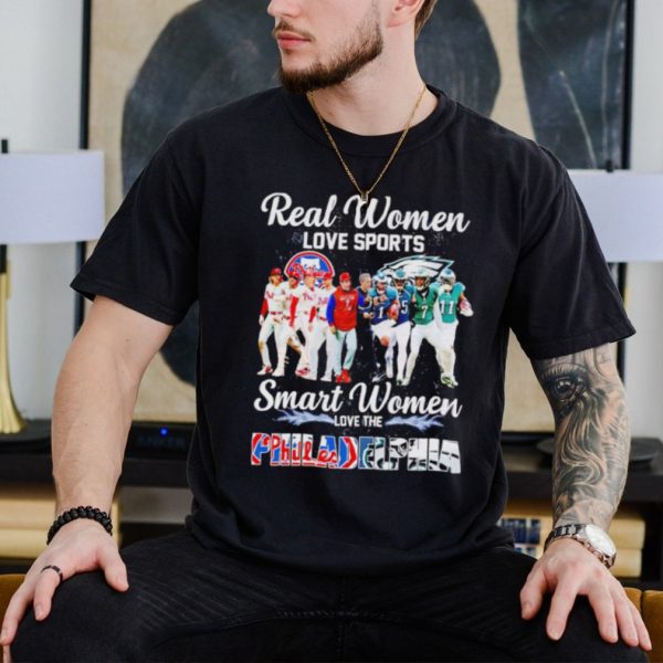 Men’s Real women love sports smart women love the Philadelphia shirt