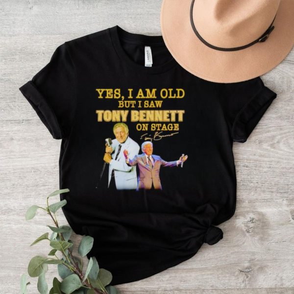 Men’s Yes I am old but I saw Tony Bennett on stage signature shirt