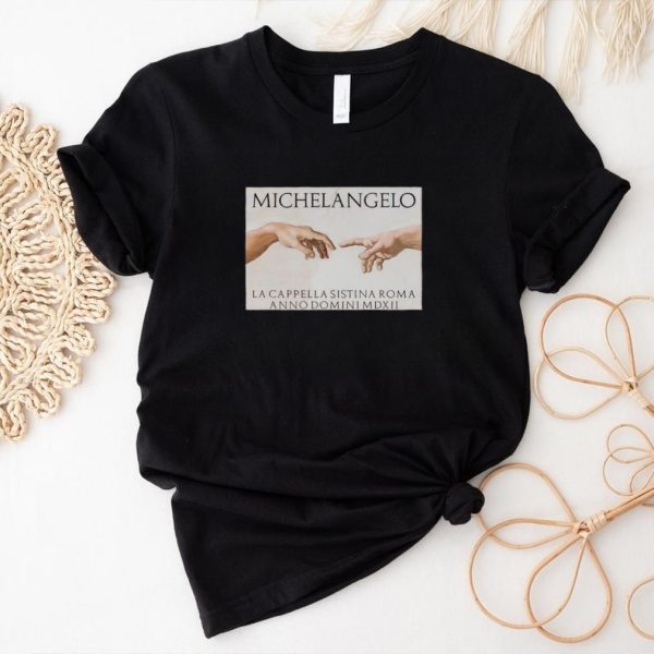 Michelangelo La Cappella Sistina Roma Anno Domini MDXII shirt