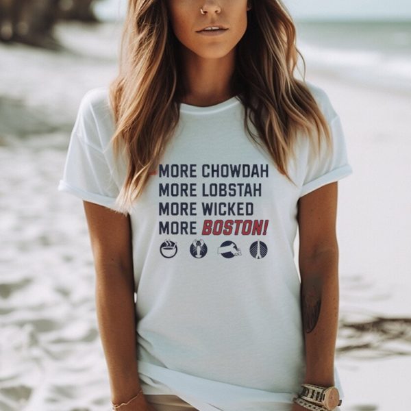 More chowdah more lobstah more wicked more Boston shirt