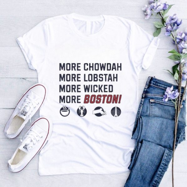 More chowdah more lobstah more wicked more Boston shirt