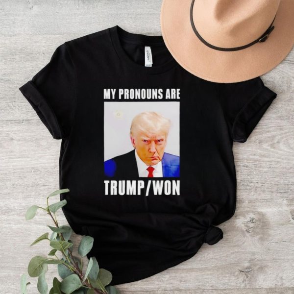 My pronouns are Donald Trump won mugshot shirt