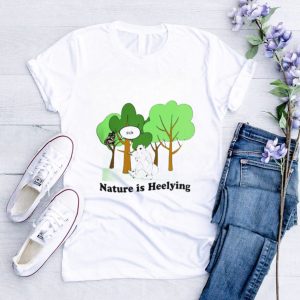 Nature is heelying sick shirt