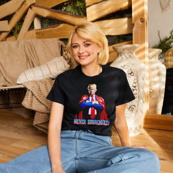 Never surrender Trump shirt