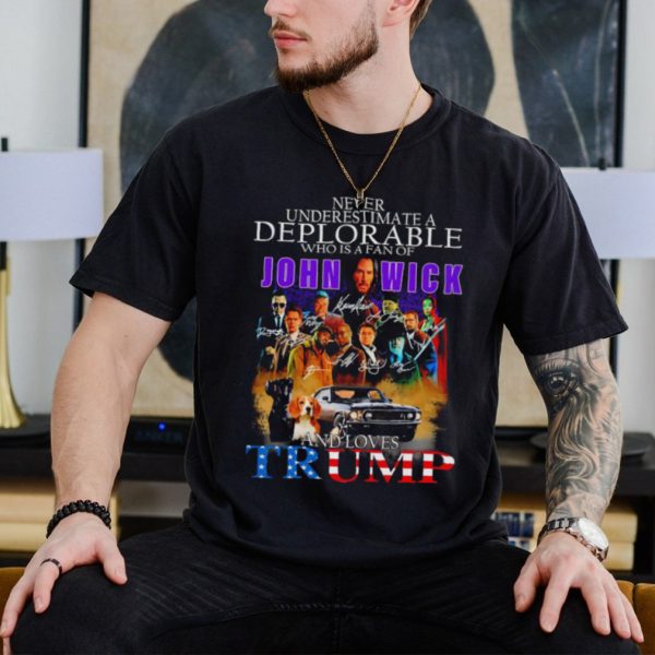 Never underestimate a Deplorable John Wick and loves Trump signatures shirt