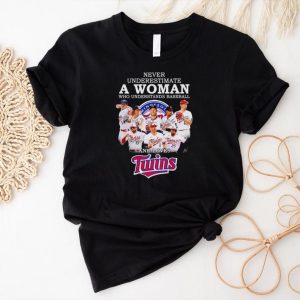 Never underestimate a woman who understands baseball and loves Twins shirt