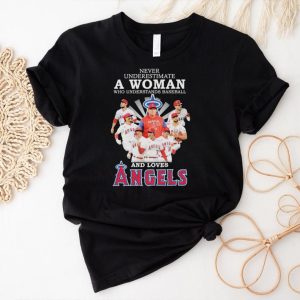 Never underestimate a woman who understands baseball and loves angels shirt