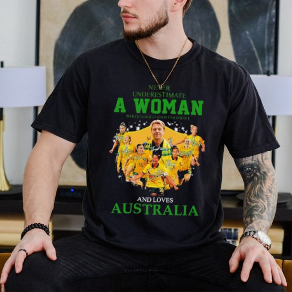 Never underestimate a woman who understands football and loves Australia shirt