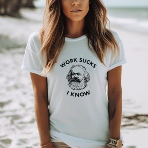 New Karl Marx work sucks I know shirt