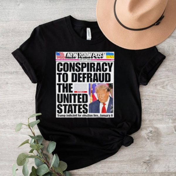 New York Post Trump indicted for election lies January 6 shirt