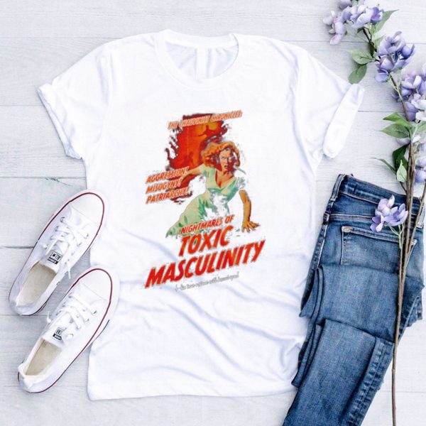 Nightmares of Toxic Masculinity shirt