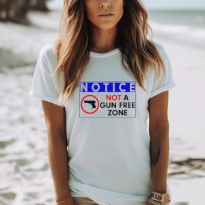 Notice not a gun free zone shirt