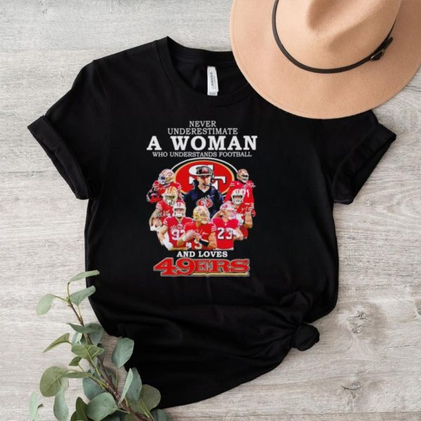 Official Never underestimate a woman who understands football and loves 49ers signatures T shirt