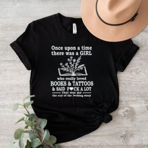 Once upon a time there was a girl who really books and tattoos shirt