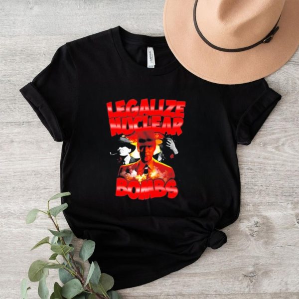 Oppenheimer Legalize Nuclear Bombs T shirt