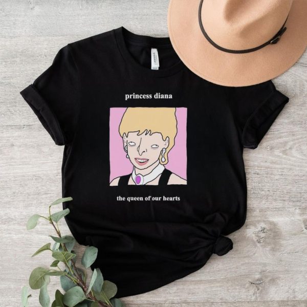 Princess Diana the Queen of our heart shirt