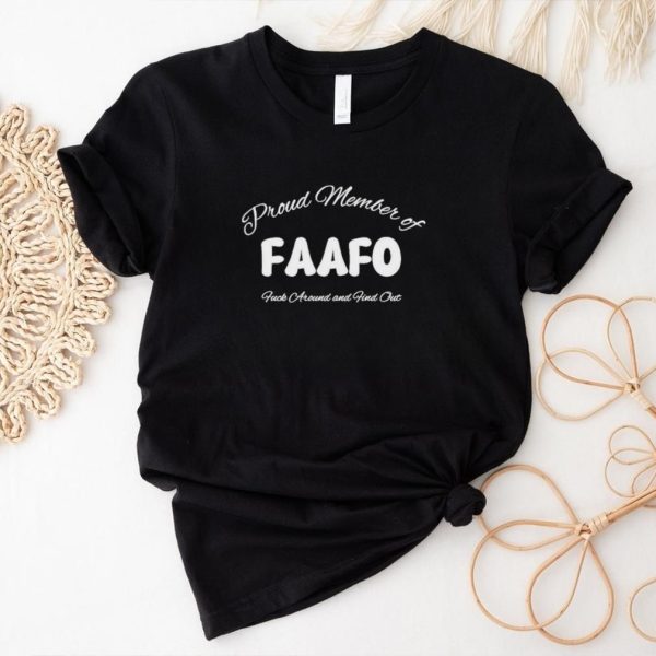 Proud Member Of Fafo Fuck Around And Find Out Classic Shirt