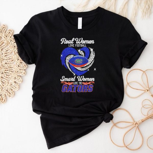 Real women love football smart women love the Gators shirt