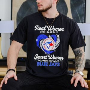 Rhinestone real women love baseball smart women love the Blue Jays shirt