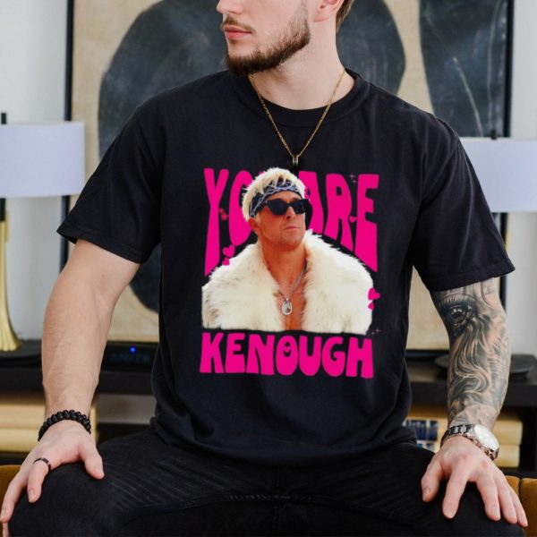 Ryan Gosling Barbie you are Kenough shirt