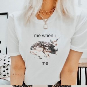 Sika deer me when i me sika deer shirt