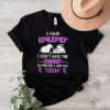 Snoopy I have Epilepsy I Don’t Have The Energy To Pretend I Like You Today Shirt