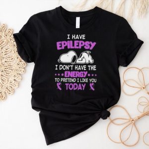 Snoopy I have Epilepsy I Don’t Have The Energy To Pretend I Like You Today Shirt