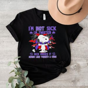 Snoopy I’m not sick I’m twisted sick makes it sound like there’s a cure shirt