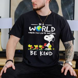 Snoopy In A World Where You Can Be Anything Be Kind Shirt