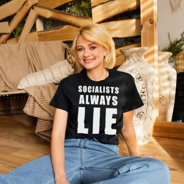 Socialists always lie hai hai shirt