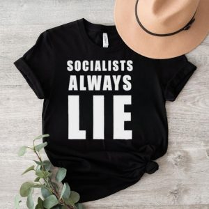 Socialists always lie hai hai shirt