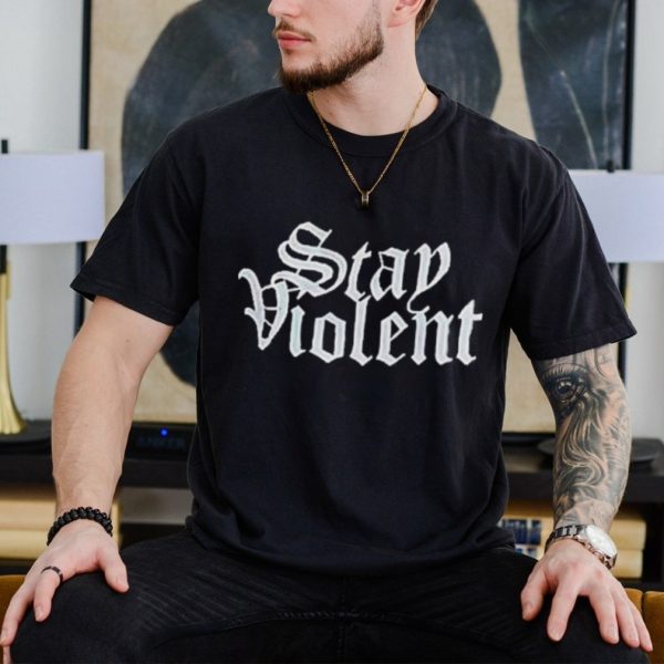 Stay Violent Alan Roberts Shirt