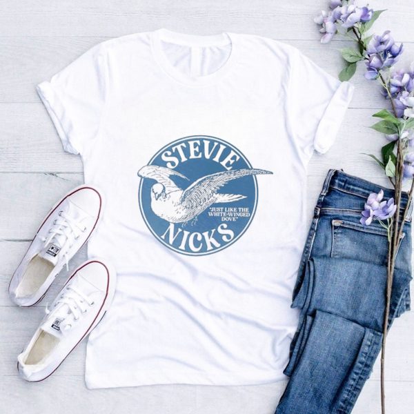 Stevie Nicks just like the white winged dove shirt