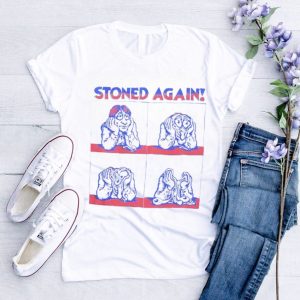 Stoned again shirt, hoodie, sweater and tank top