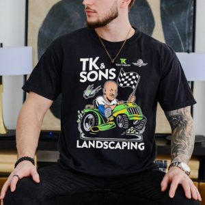 TK and sons Landscaping shirt