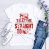 Talk To Me Straight To Hell Shirt