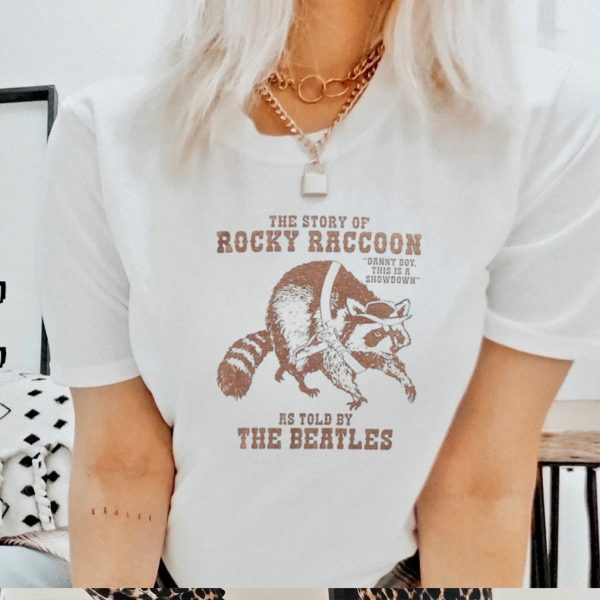 The story of Rocky Raccoon shirt