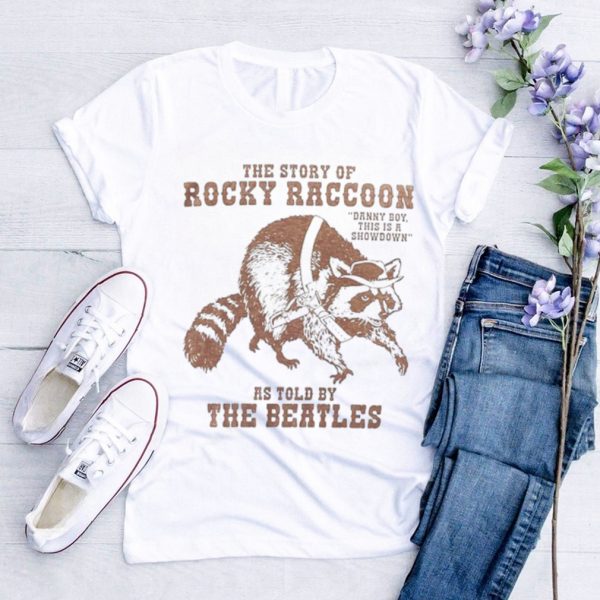 The story of Rocky Raccoon shirt